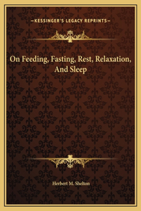 On Feeding, Fasting, Rest, Relaxation, And Sleep