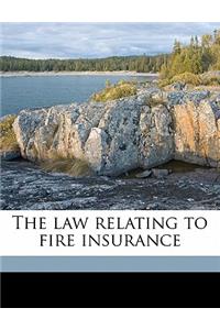 The Law Relating to Fire Insurance