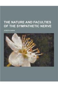 The Nature and Faculties of the Sympathetic Nerve