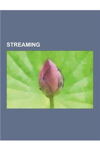 Streaming: Adaptive Quality of Service Multi-Hop Routing, Capillary Routing, Clearmeeting, Comparison of Streaming Media Systems,
