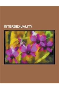 Intersexuality: Androgen Insensitivity Syndrome, 5-Alpha-Reductase Deficiency, Hermaphroditus, Ardhanarishvara, Agdistis, Intersex Soc