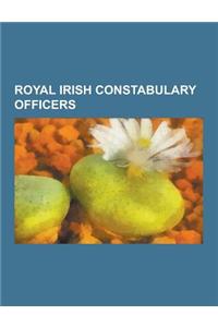 Royal Irish Constabulary Officers: Inspectors-General of the Royal Irish Constabulary, Stanley Holloway, Gilbert Potter, William Hacket Pain, Henry Hu