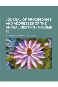 Journal of Proceedings and Addresses of the Annual Meeting (Volume 23)