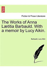 The Works of Anna L Titia Barbauld. with a Memoir by Lucy Aikin.