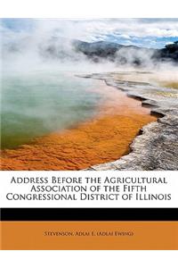 Address Before the Agricultural Association of the Fifth Congressional District of Illinois