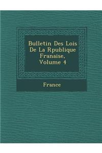 Bulletin Des Lois de La R Publique Fran Aise, Volume 4