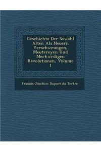 Geschichte Der Sowohl Alten ALS Neuern Verschw Rungen, Meutereyen Und Merkw Rdigen Revolutionen, Volume 1