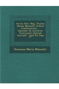 Revmi Patr. Mag. Thomae Mariae Mamachii Ordinis Praedicatorum ... Epistolae Ad Auctorem Anonymum Opusculi Inscripti Quid Est Papa ?