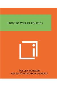 How To Win In Politics