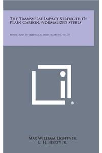 The Transverse Impact Strength Of Plain Carbon, Normalized Steels