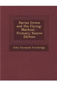 Darius Green and His Flying-Machine