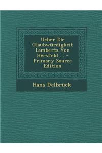 Ueber Die Glaubwurdigkeit Lamberts Von Hersfeld ...