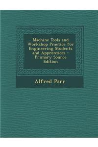 Machine Tools and Workshop Practice for Engineering Students and Apprentices