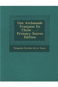 Une Ambassade Francaise En Chine ...