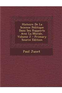 Histoire de La Science Politique Dans Ses Rapports Avec La Morale, Volume 2