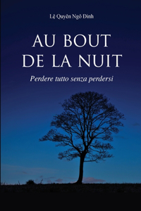Au Bout De La Nuit Perdere Tutto Senza Perdersi