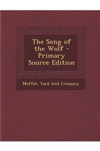 The Song of the Wolf - Primary Source Edition