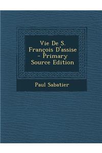 Vie de S. Francois D'Assise