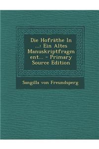 Die Hofrathe in ...: Ein Altes Manuskriptfragment... - Primary Source Edition