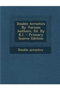 Double Acrostics by Various Authors, Ed. by K.L.
