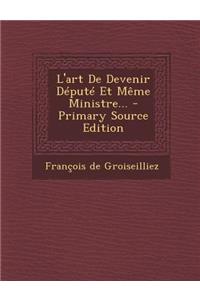 L'art De Devenir Député Et Même Ministre...