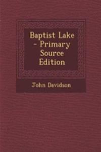 Baptist Lake - Primary Source Edition