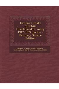 Ordena I Znaki Otlichiia Grazhdanskoi Voiny 1917-1922 Godov - Primary Source Edition