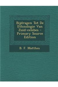 Bijdragen Tot de Ethnologie Van Zuid-Celebes - Primary Source Edition