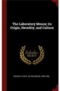 The Laboratory Mouse; Its Origin, Heredity, and Culture