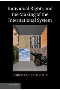 Individual Rights and the Making of the International System