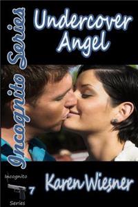 Undercover Angel, Book 7 of the Incognito Series
