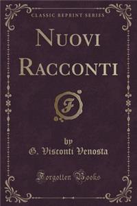 Nuovi Racconti (Classic Reprint)
