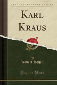 Karl Kraus (Classic Reprint)