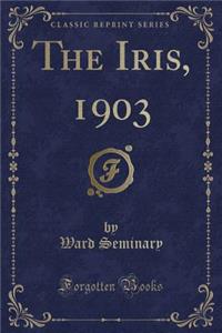 The Iris, 1903 (Classic Reprint)