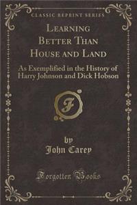 Learning Better Than House and Land