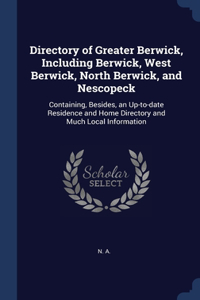 Directory of Greater Berwick, Including Berwick, West Berwick, North Berwick, and Nescopeck