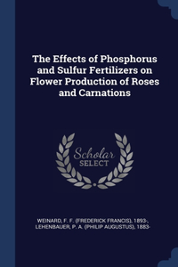 Effects of Phosphorus and Sulfur Fertilizers on Flower Production of Roses and Carnations