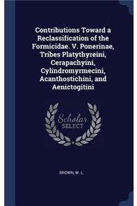 Contributions Toward a Reclassification of the Formicidae. V. Ponerinae, Tribes Platythyreini, Cerapachyini, Cylindromyrmecini, Acanthostichini, and Aenictogitini