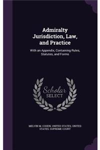 Admiralty Jurisdiction, Law, and Practice