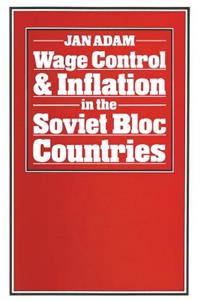Wage Control and Inflation in the Soviet Bloc Countries