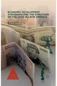 Economic Development Strategies and the Evolution of Violence in Latin America