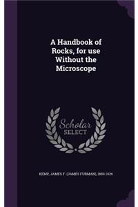 A Handbook of Rocks, for use Without the Microscope