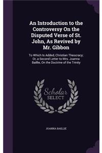 An Introduction to the Controversy On the Disputed Verse of St. John, As Revived by Mr. Gibbon