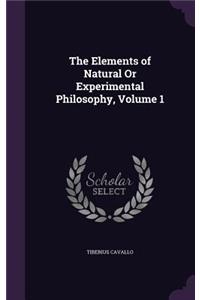 The Elements of Natural Or Experimental Philosophy, Volume 1