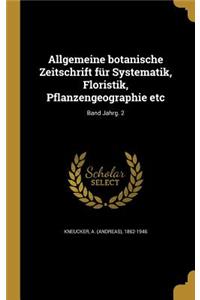 Allgemeine Botanische Zeitschrift Fur Systematik, Floristik, Pflanzengeographie Etc; Band Jahrg. 2