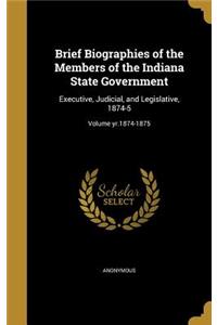 Brief Biographies of the Members of the Indiana State Government