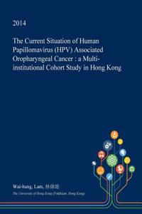 The Current Situation of Human Papillomavirus (Hpv) Associated Oropharyngeal Cancer