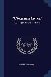 A VETERAN IN REVIVAL : R.C. MORGAN, HIS