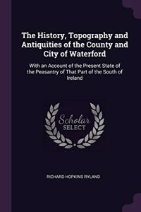 History, Topography and Antiquities of the County and City of Waterford