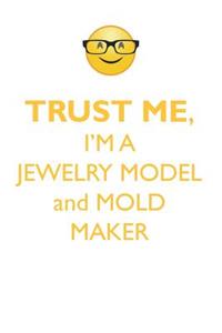 TRUST ME, I'M A JEWELRY MODEL & MOLD MAKER AFFIRMATIONS WORKBOOK Positive Affirmations Workbook. Includes